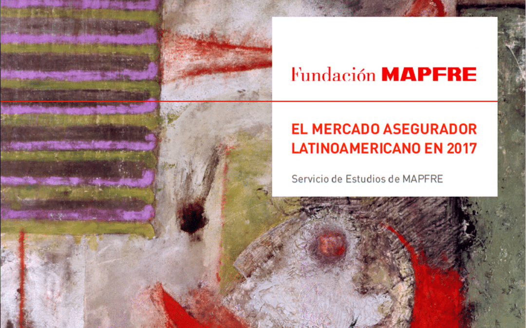 El mercado asegurador latinoamericano en 2017